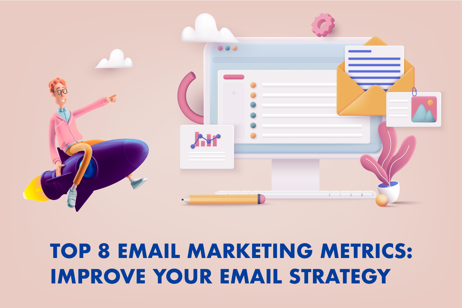 Top 8 Email Marketing Metrics: Improve Your Email Strategy